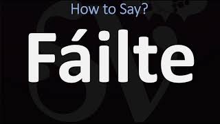 How to Pronounce Fáilte WELCOME  Irish Gaelic Scottish Pronunciation Guide [upl. by Ymmor914]