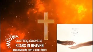 Casting Crowns  Scars in Heaven  Instrumental Cover with Lyrics [upl. by Thayer721]