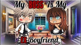 My Boss Is My Ex Boyfriend  Gacha Life  GLMM [upl. by Ykroc]