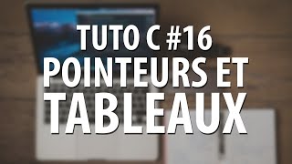 TUTO C  16 Pointeurs et Tableaux [upl. by Simonetta]