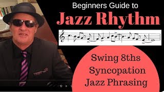 Jazz Rhythm Beginners Guide  Swing 8ths Syncopation and Rhythmic Phrasing [upl. by Arndt]