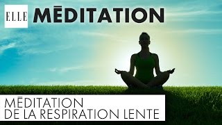 La méditation de la respiration lente┃ELLE Méditation [upl. by Nauqet]