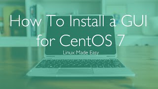 How To Install a GUI for CentOS 7 [upl. by Hudis464]