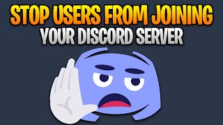 How to Stop Users From Joining Your Discord Server [upl. by Irakab]