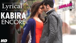 Kabira Encore Yeh Jawaani Hai Deewani Full Song with Lyrics  Ranbir Kapoor Deepika Padukone [upl. by Aciras592]