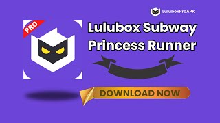 Download Lulubox Pro APK 2024  Latest Version V618 Lulubox Subway Princess Runner [upl. by Conah]