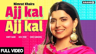 AJJ KAL AJJ KAL Official Video Nimrat Khaira  Bunty Bains  Desi Crew  Latest Punjabi Songs 2020 [upl. by Dittman]