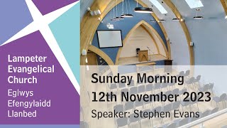 Lampeter Evangelical Church Sunday Morning Service 12th November 2023 [upl. by Nnod]