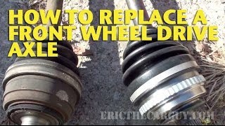 How To Replace a Front Wheel Drive Axle  EricTheCarGuy [upl. by Emlynne]