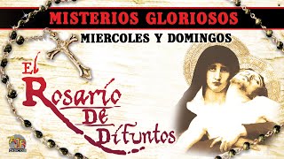 🙏EL ROSARIO DE DIFUNTOS Misterios Gloriosos Rezar Miercoles Y Domingos🙏 [upl. by Dnomyar]