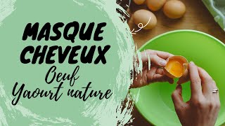 COMMENT FAIRE UN MASQUE CHEVEUX HYDRATANT MAISON OEUF ET YAOURT [upl. by Elly727]