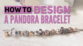 How To Design A PANDORA Bracelet Creating Balance amp Symmetry [upl. by Smailliw]