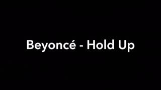 Beyoncé  Hold Up With Lyrics [upl. by Ahsyla37]