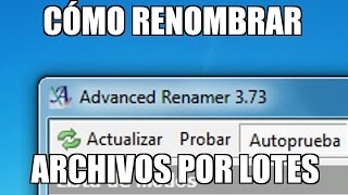 Como Renombrar Archivos y Carpetas Por Lotes Con Advanced Renamer [upl. by Colner]