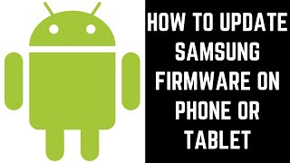 How to Update Samsung Firmware on Phone or Tablet [upl. by Royce]