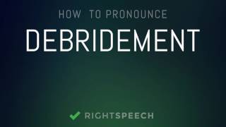 Debridement  How to pronounce Debridement [upl. by Strauss]