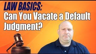 Can I Vacate a Default Judgment [upl. by Ardnaet792]