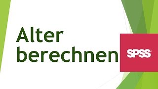 Alter in SPSS berechnen  Geburtsdatum hierfür nutzen [upl. by Calley]