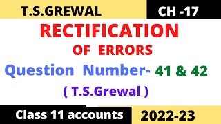 RECTIFICATION OF ERRORS Chapter 17 TSGrewal Solution Question 41amp 42 Class 11 accounts 2022 [upl. by Eiramik]