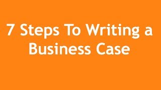 7 Steps to Writing a Business Case  A 3Minute Crash Course [upl. by Trinidad]