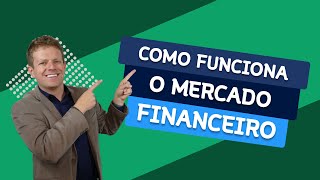 Como Funciona o MERCADO FINANCEIRO [upl. by Winslow393]