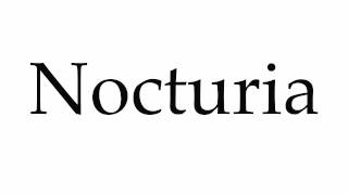 How to Pronounce Nocturia [upl. by Ostler560]