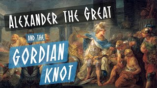 Alexander the Great and the Gordian Knot Ancient History [upl. by Llaccm]