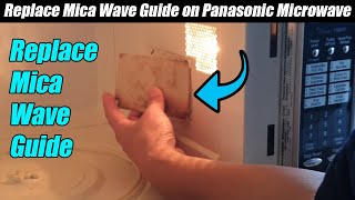 How To Replace Mica Wave Guide on Panasonic Microwave [upl. by Naashar]