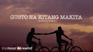 Gusto Na Kitang Makita  Session Road Lyrics [upl. by Tizes]