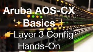 HPE Aruba Networks AOSCX Basics 4  Layer 3 Port Config HandsOn [upl. by Aneehsit]