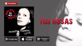 Annette Moreno  Tus Rosas Audio [upl. by Cantlon]