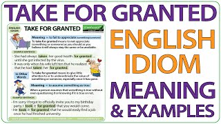 Take For Granted  English Idiom meaning and examples [upl. by Mendie281]