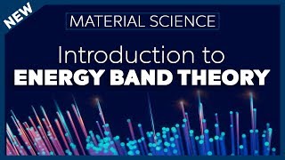 Introduction to Energy Band Theory  Material Science [upl. by Aitselec565]