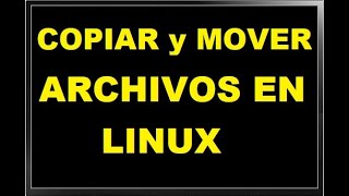 Copiar y Mover archivos en Linux [upl. by Dryden271]