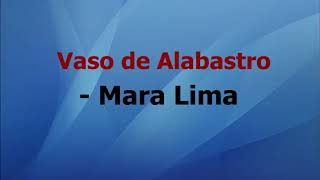 Vaso de Alabastro  Mara Lima  Playback LEGENDADO [upl. by Knute612]