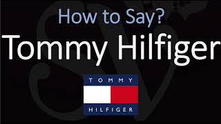 How to Pronounce Tommy Hilfiger CORRECTLY [upl. by Adley]