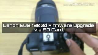 Canon EOS 1300D Firmware Upgrade via SD Card [upl. by Htedirem125]