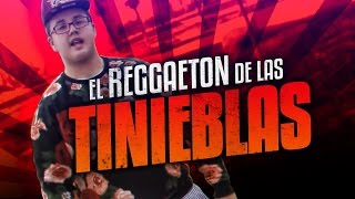 EL REGGAETON DE LAS TINIEBLAS [upl. by Geirk]