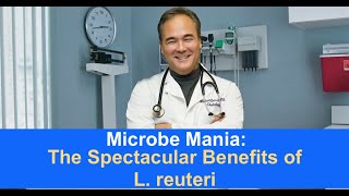 Microbe Mania The Spectacular Benefits of L reuteri [upl. by Ynettirb]