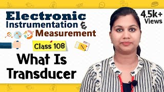 Introduction to Transducer  Transducers and Sensors  Electronic Instruments and Measurements [upl. by Kati]