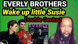 Double genius First time hearing EVERLY BROTHERS  WAKE UP LITTLE SUSIE [upl. by Earased]