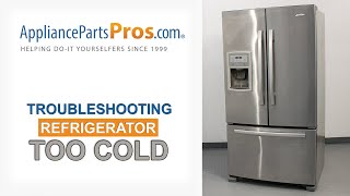 Refrigerator Is Too Cold  Top 5 Reasons amp Fixes  Kenmore Whirlpool Frigidaire GE amp more [upl. by Giah]