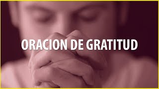 ORACION DE AGRADECIMIENTO Y GRATITUD  Obrará Milagros en tu Vida [upl. by Inaluahek]