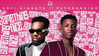 Kofi Kinaata  Something Nice ft Patoranking Audio Slide [upl. by Lewes763]