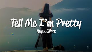 Brynn Elliott  Tell Me Im Pretty Lyrics [upl. by Enilhtak]