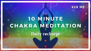 10 Minute Chakra Meditation Daily Recharge ❤️ 528HZ [upl. by Nipha]