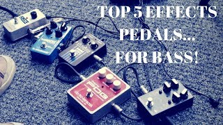 My TOP 5 EFFECTS PEDALS for BASS [upl. by Houlberg370]