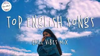 Top English Songs 2023  Tik Tok Songs 2023 Chill Mix Playlist [upl. by Kaiser]