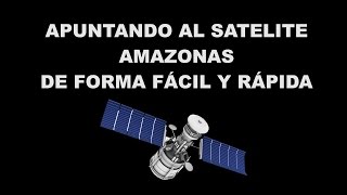 Como apuntar al satelite amazonas de forma fácil y rápida [upl. by Francois188]