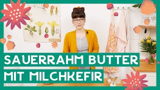 REZEPT Sauerrahm Butter mit Milchkefir I so einfach gehts [upl. by Yrrad]